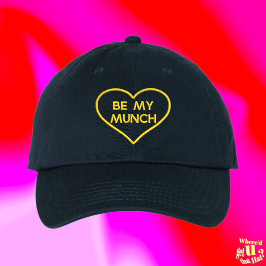 Be My Munch Hat | Valentines Day For Boyfriend | Funny Couple Spouse | Custom Color Adjustable Embroidered Dad Hat