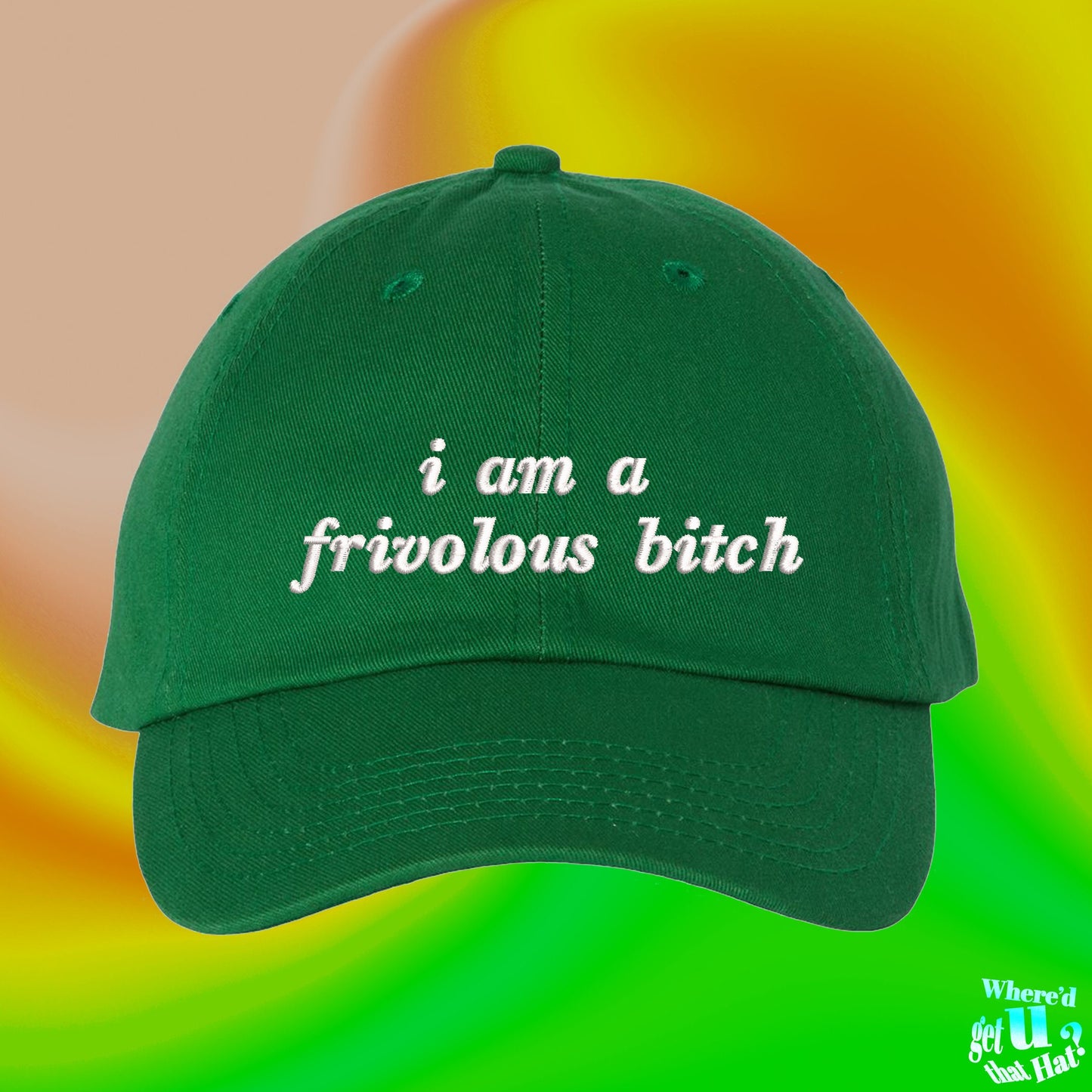 I Am A Frivolous Bitch Hat | Ball Cap | Gym Clothes | Custom Color Adjustable Embroidered Dad Hat