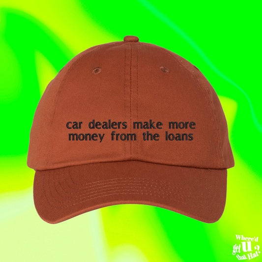 Car Dealers Make More Money From The Loans Hat | Ball Cap | Car Salesman Gift | Auto Loan Agent | Color Adjustable Embroidered Dad Hat