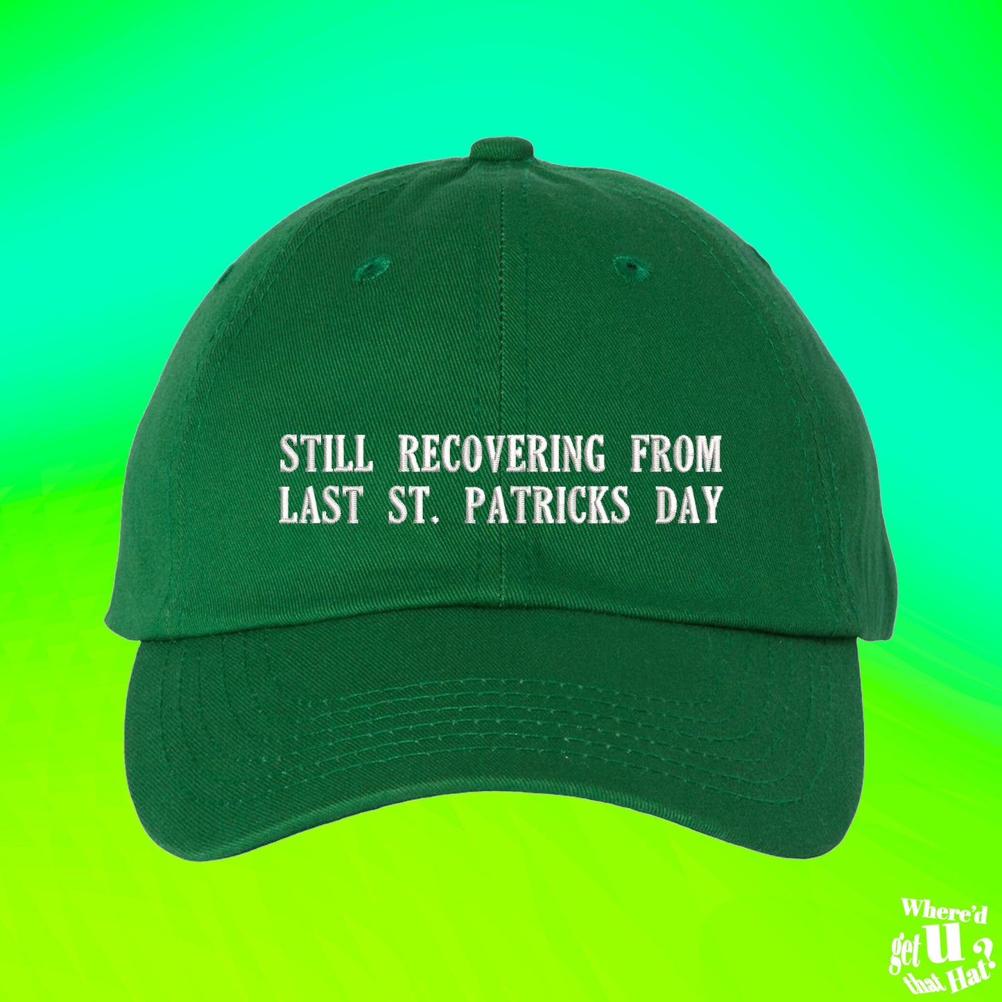 Still Recovering From Last St Patricks Day Hat | Luck Of the Irish | Ireland National Team | Adjustable Embroidered Dad Hat