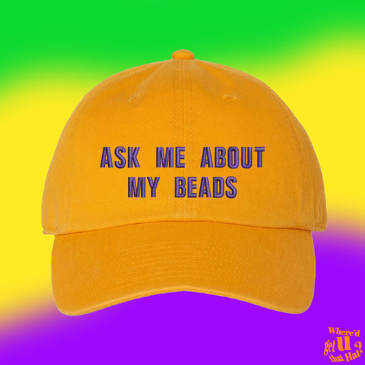 Ask Me About My Beads Hat | Mardi Gras Gift | Custom Color Adjustable Embroidered Dad Hat