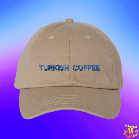 Turkish Coffee Hat | Coffee Lovers Gift | Cup of Joe Hat | Custom Color Adjustable Embroidered Dad Hat