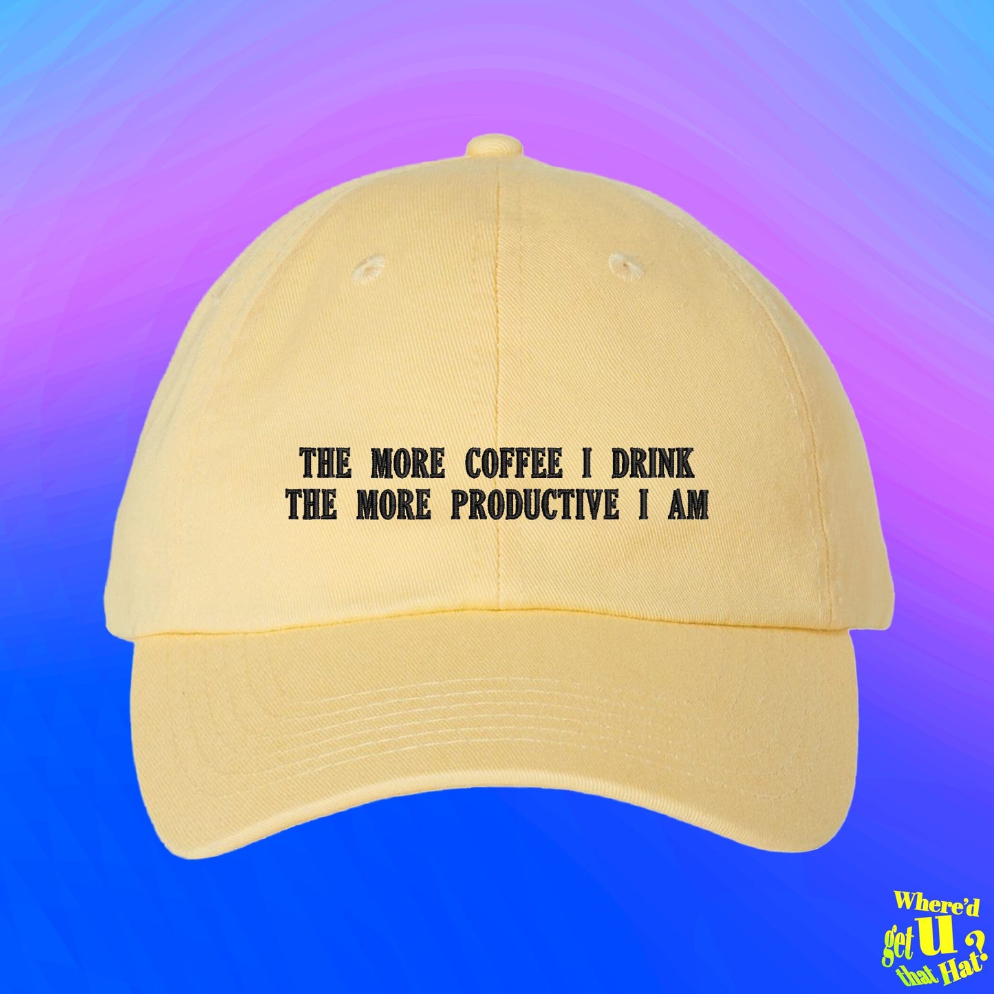 The More Coffee I Drink The More Productive I Am Hat | Coffee Lovers Gift | Cup of Joe Hat | Custom Color Adjustable Embroidered Dad Hat