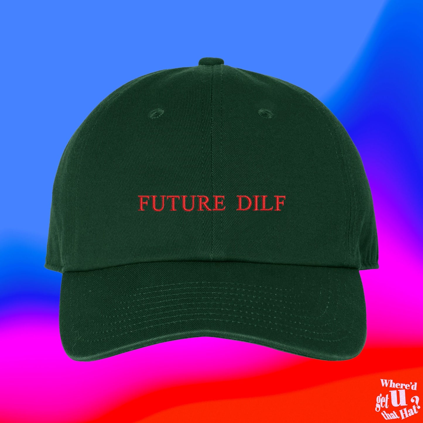 Future Dilf Hat | Custom Color Adjustable Embroidered Dad Hat