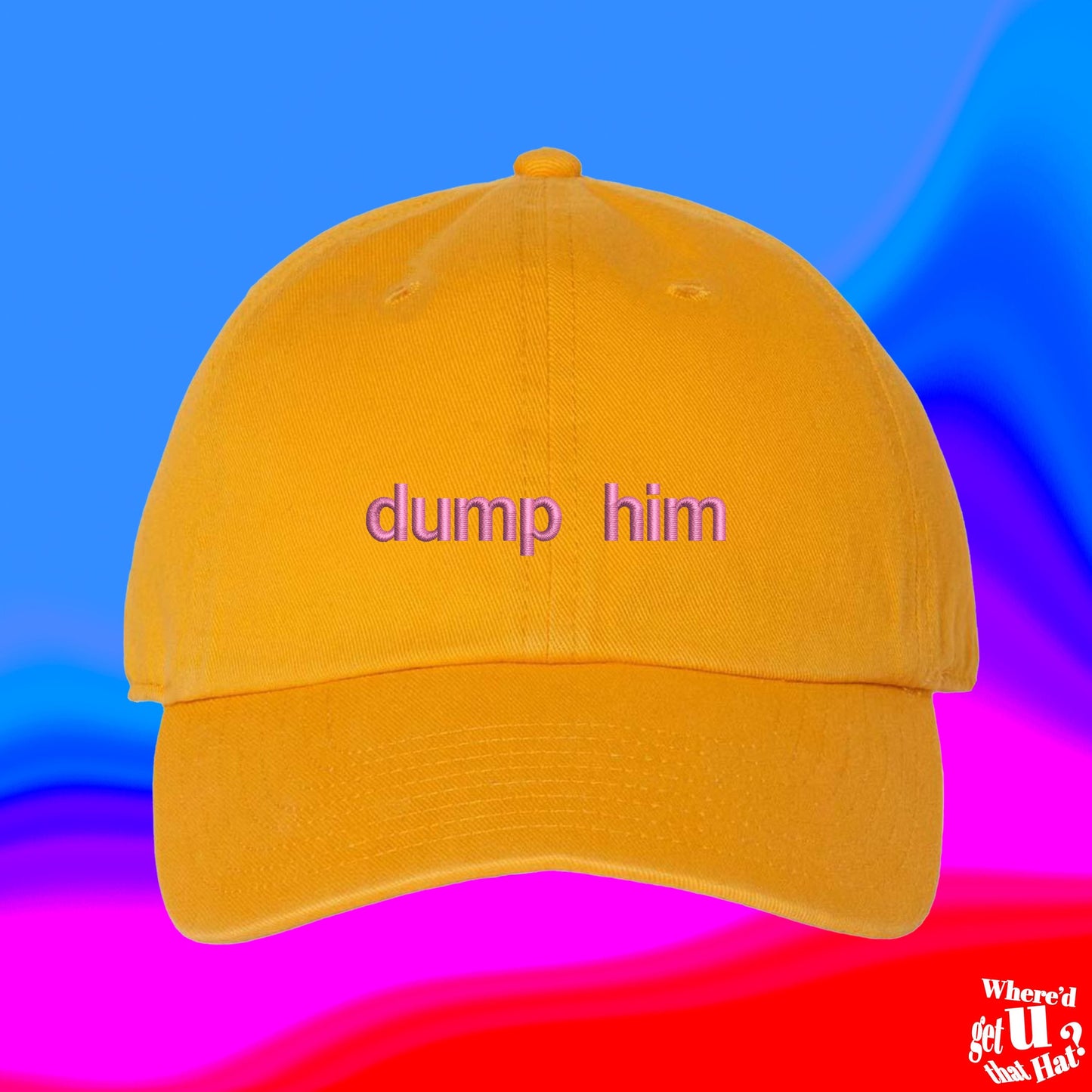 Dump Him Hat | Britney Meme Inspired Hat | Retro 90s Couture Style | Custom Color Adjustable Embroidered Dad Hat