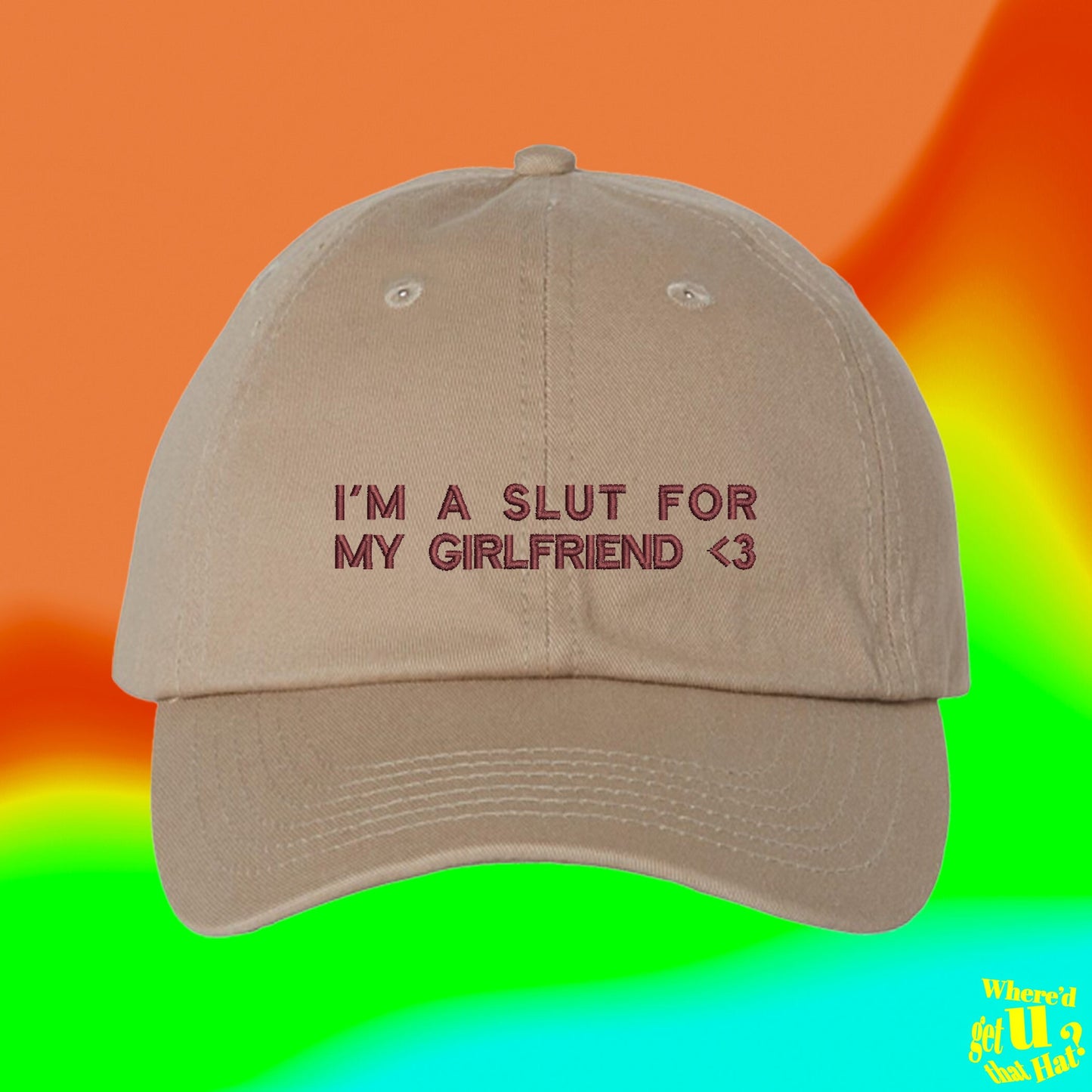 Im A Slut For My Girlfriend <3 Hat | Valentines Day For Boyfriend | Funny Couple Spouse | Custom Color Adjustable Embroidered Dad Hat