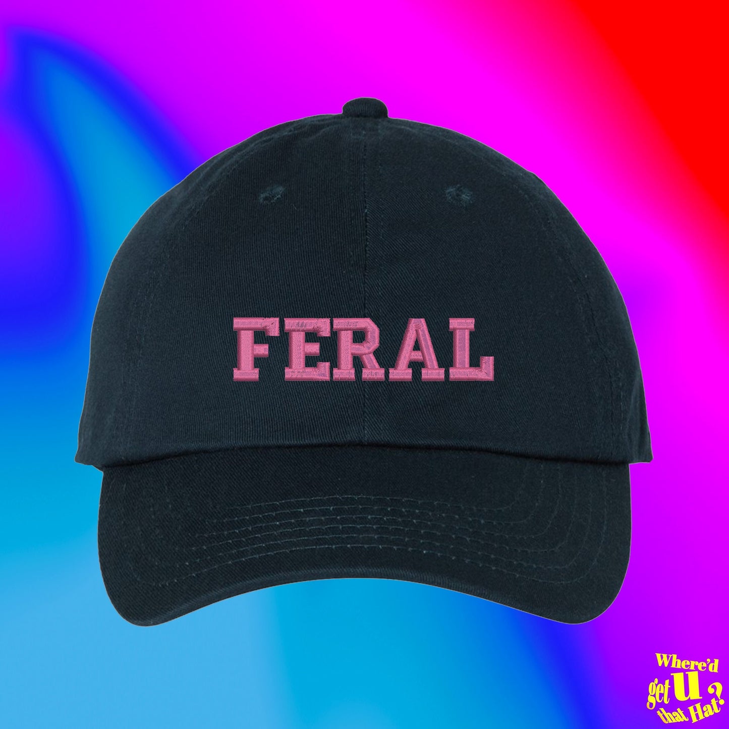 Feral Hat | Hot Girl Gift | Funny | Custom Adjustable Embroidered Dad Hat