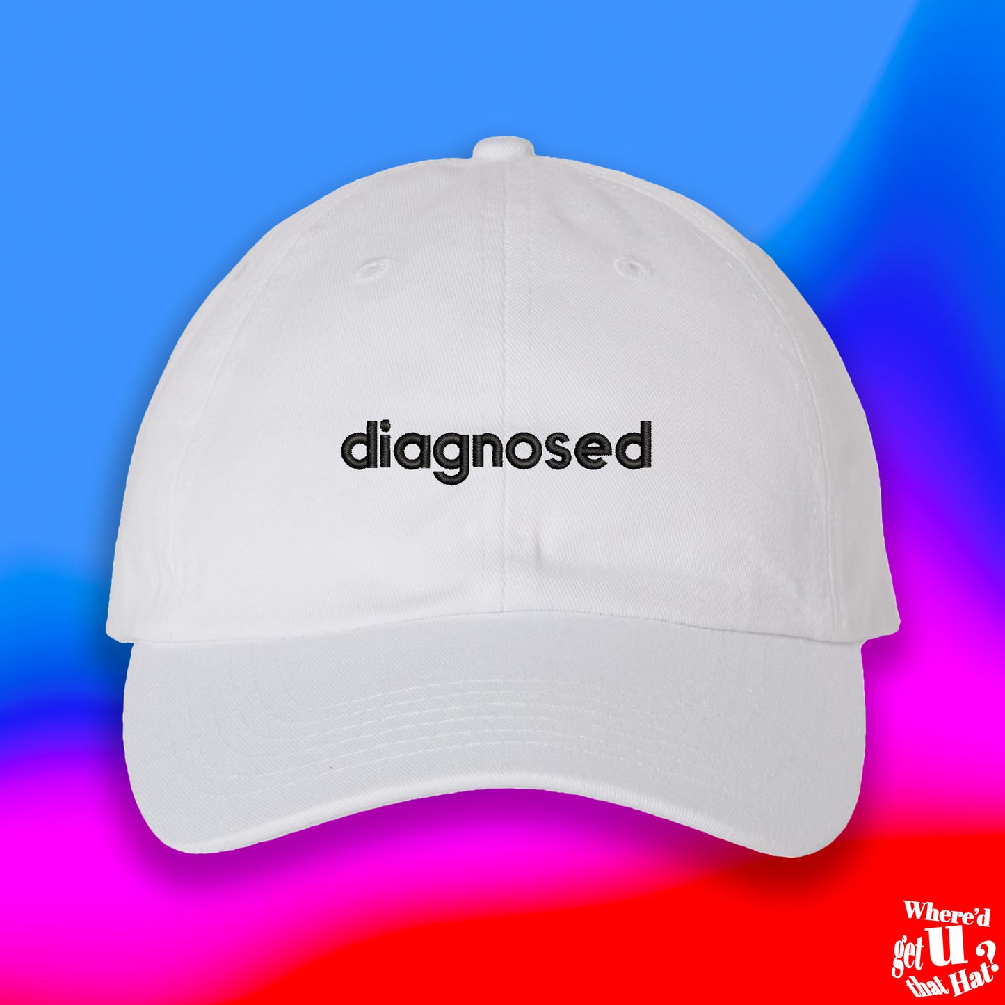 Diagnosed Hat | Custom Color Adjustable Embroidered Dad Hat