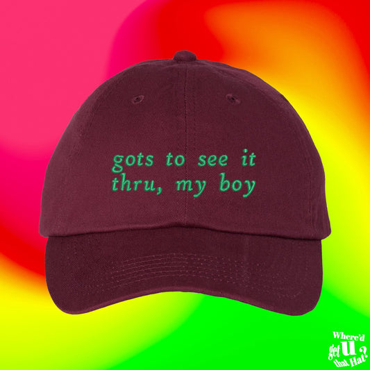 Gots To See It Thru My Boy Hat | TikTok Meme Hat | Custom Color Adjustable Embroidered Dad Hat