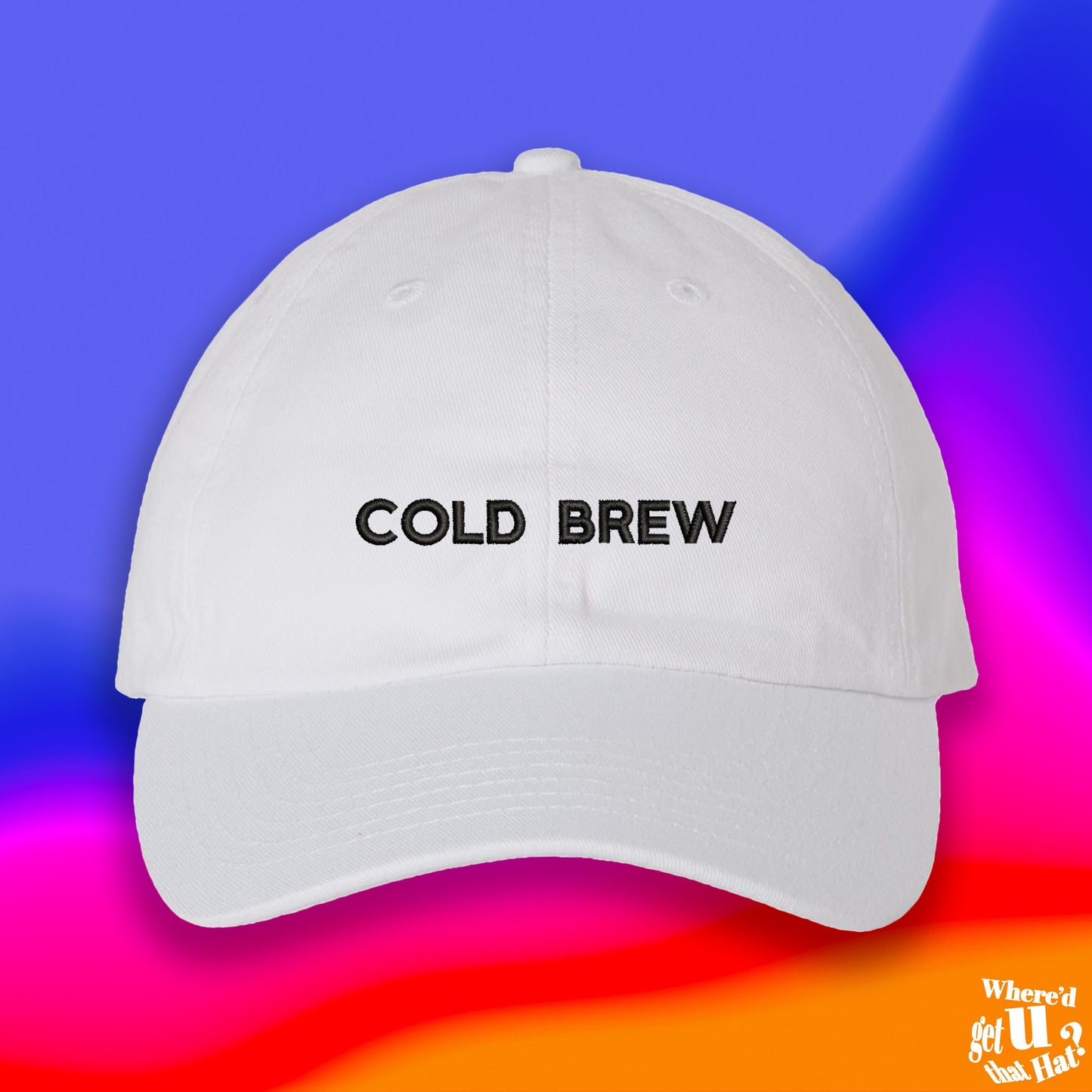 Cold Brew Hat | Coffee Lovers Gift | Cup of Joe Hat | Custom Color Adjustable Embroidered Dad Hat