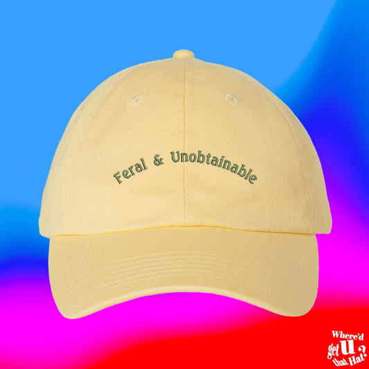 Feral And Unobtainable Hat | Hot Girl Gift | Funny | Custom Adjustable Embroidered Dad Hat