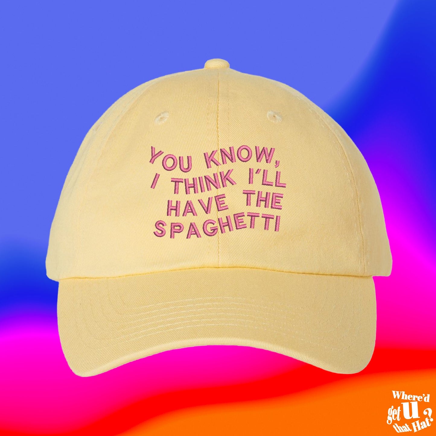 You Know I Think I'll Have The Spaghetti Hat | Pasta Lover Gift | Custom Color Adjustable Embroidered Dad Hat