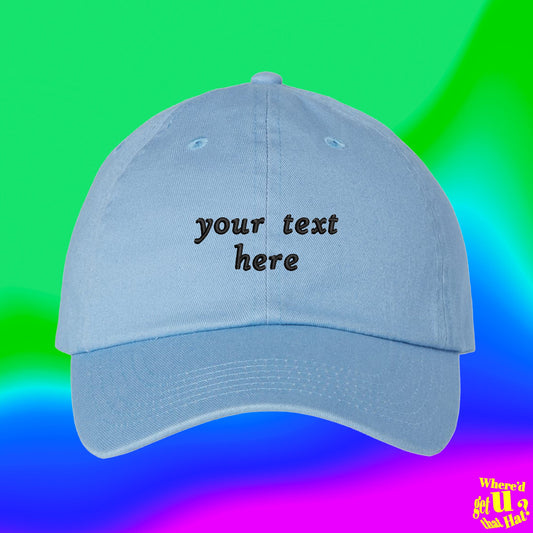 Your Text Here Hat | Custom Color Adjustable Embroidered Dad Hat