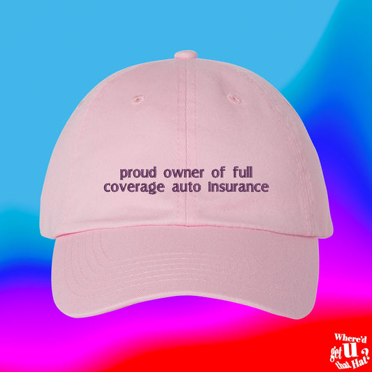 Proud Owner Of Full Coverage Auto Insurance Hat | Cap | Car Salesman Gift | Auto Loan Agent Merch | Custom Adjustable Embroidered Dad Hat